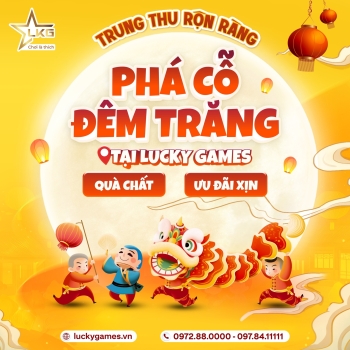 TRUNG THU RỘN RÀNG – PHÁ CỖ ĐÊM TRĂNG TẠI LUCKY GAMES