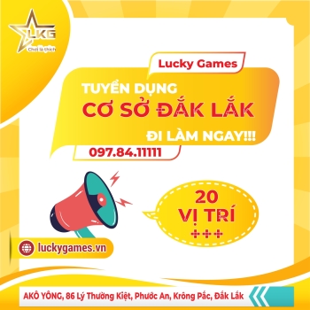 LUCKY GAMES ĐẮK LẮK TUYỂN DỤNG ĐI LÀM NGAY